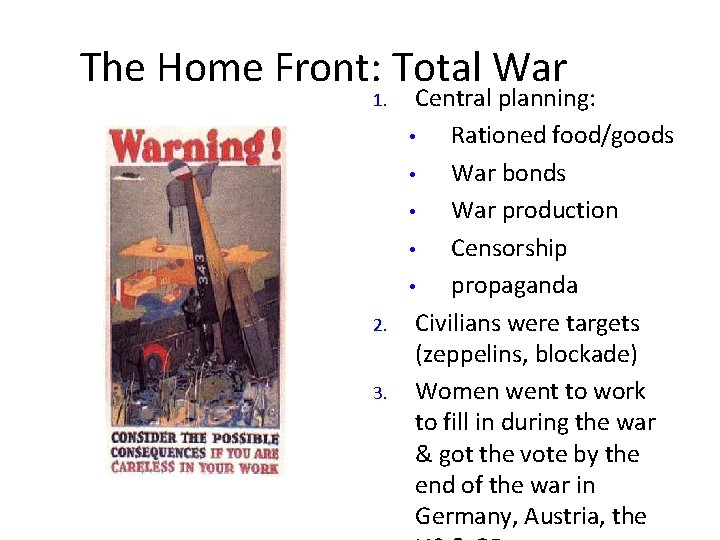 The Home Front: Total War 1. 2. 3. Central planning: • Rationed food/goods •