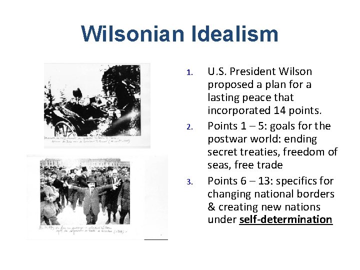 Wilsonian Idealism 1. 2. 3. U. S. President Wilson proposed a plan for a