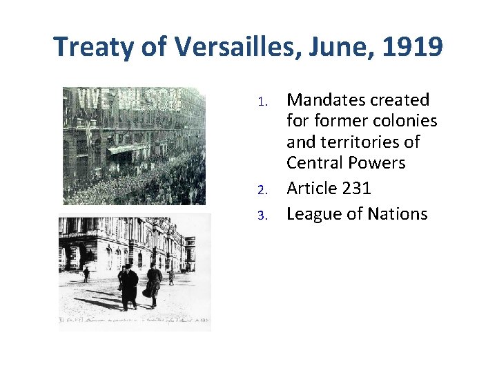 Treaty of Versailles, June, 1919 1. 2. 3. Mandates created former colonies and territories