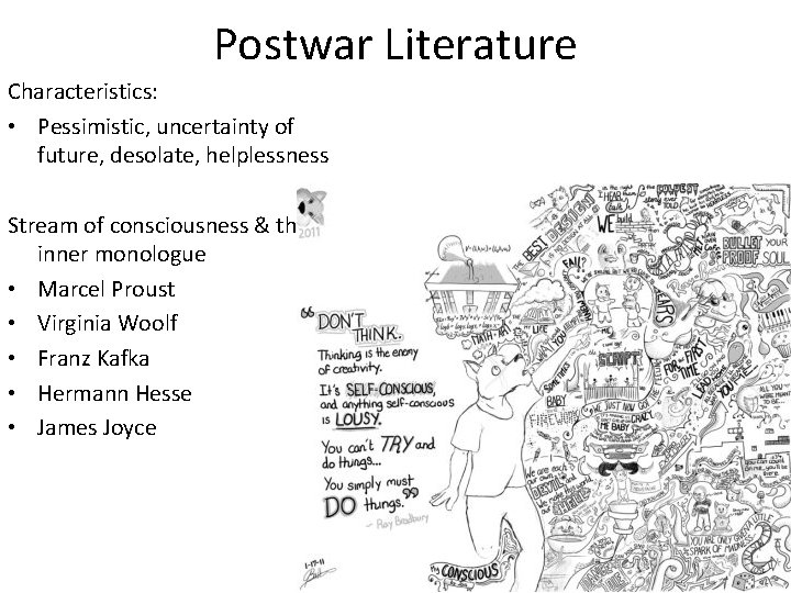 Postwar Literature Characteristics: • Pessimistic, uncertainty of future, desolate, helplessness Stream of consciousness &