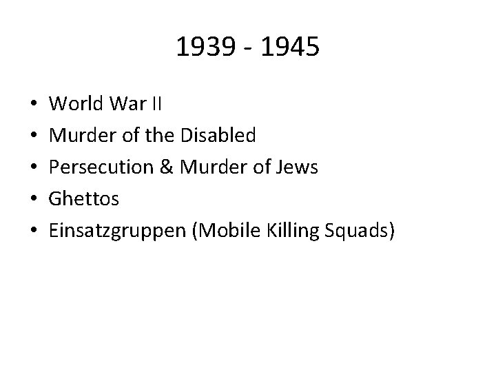 1939 - 1945 • • • World War II Murder of the Disabled Persecution
