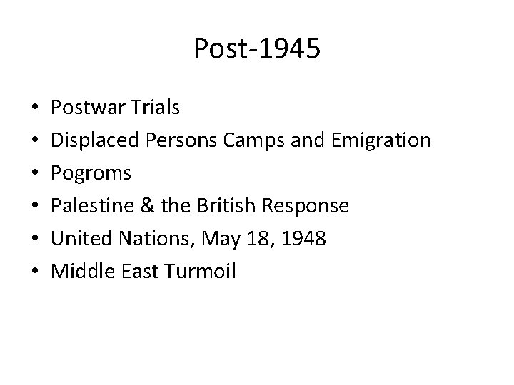 Post-1945 • • • Postwar Trials Displaced Persons Camps and Emigration Pogroms Palestine &