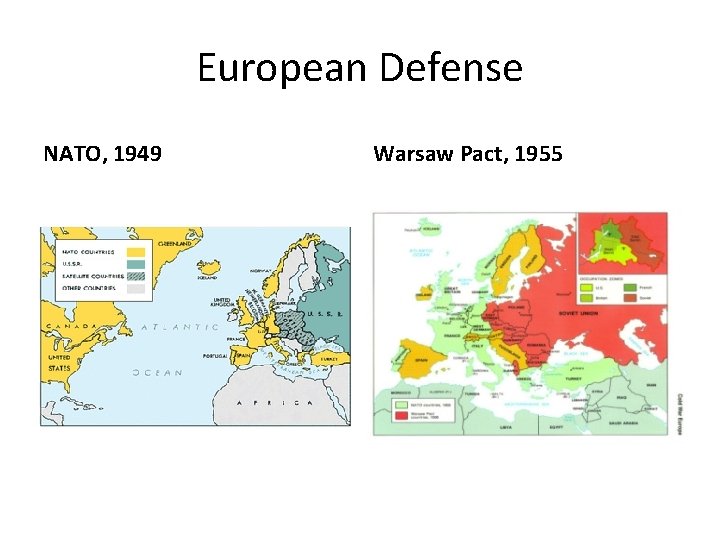 European Defense NATO, 1949 Warsaw Pact, 1955 