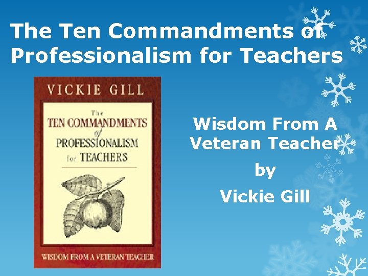 The Ten Commandments of Professionalism for Teachers Wisdom From A Veteran Teacher by Vickie