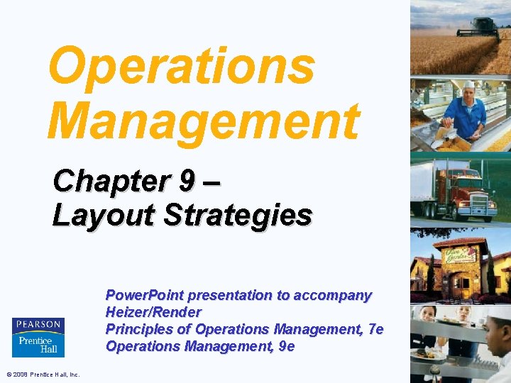 Operations Management Chapter 9 – Layout Strategies Power. Point presentation to accompany Heizer/Render Principles