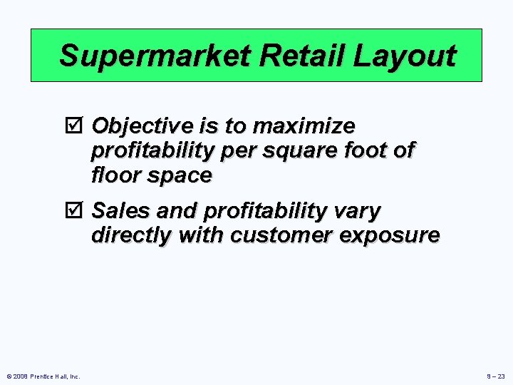 Supermarket Retail Layout þ Objective is to maximize profitability per square foot of floor