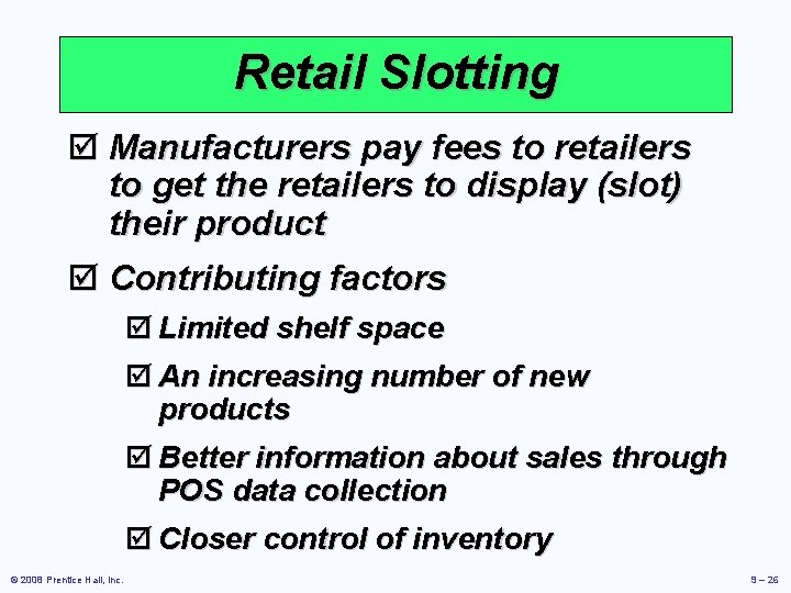 Retail Slotting þ Manufacturers pay fees to retailers to get the retailers to display