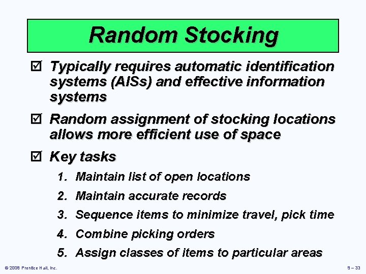 Random Stocking þ Typically requires automatic identification systems (AISs) and effective information systems þ