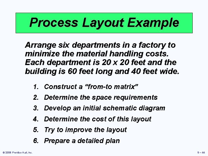 Process Layout Example Arrange six departments in a factory to minimize the material handling