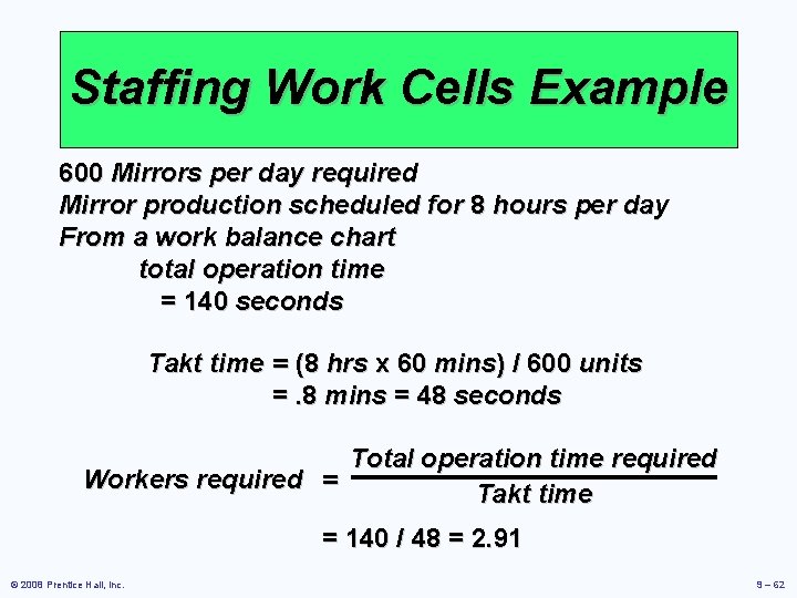 Staffing Work Cells Example 600 Mirrors per day required Mirror production scheduled for 8