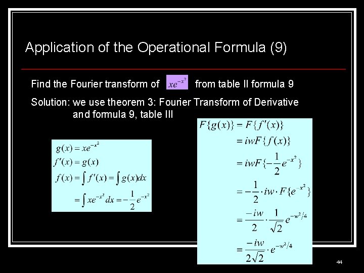 Application of the Operational Formula (9) Find the Fourier transform of from table II