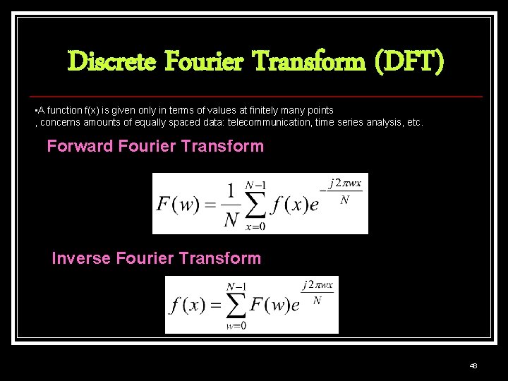 Discrete Fourier Transform (DFT) • A function f(x) is given only in terms of