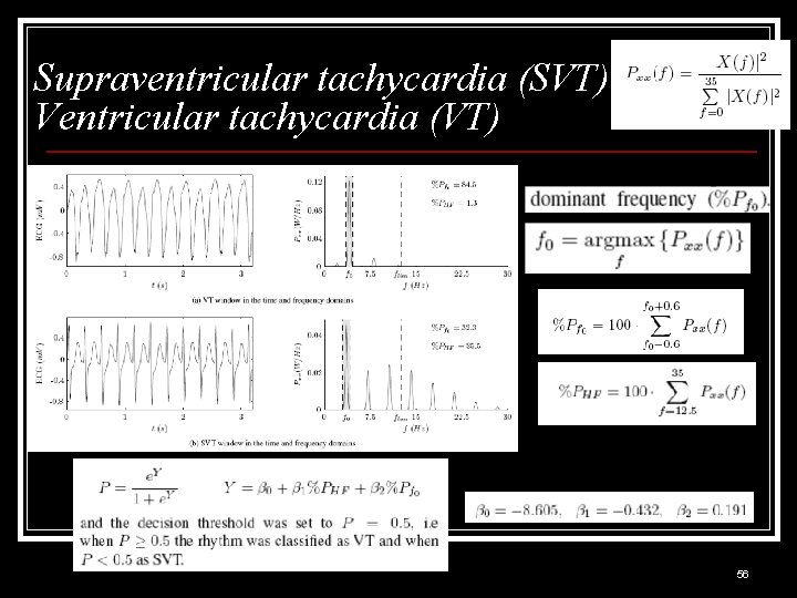 Supraventricular tachycardia (SVT) Ventricular tachycardia (VT) 56 