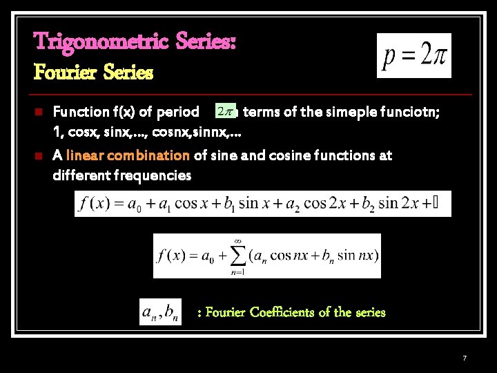 Trigonometric Series: Fourier Series n n Function f(x) of period in terms of the