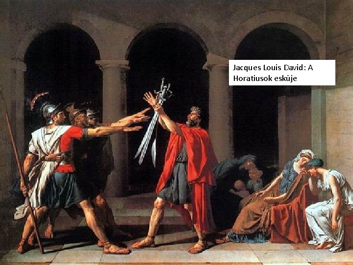 Jacques Louis David: A Horatiusok esküje 