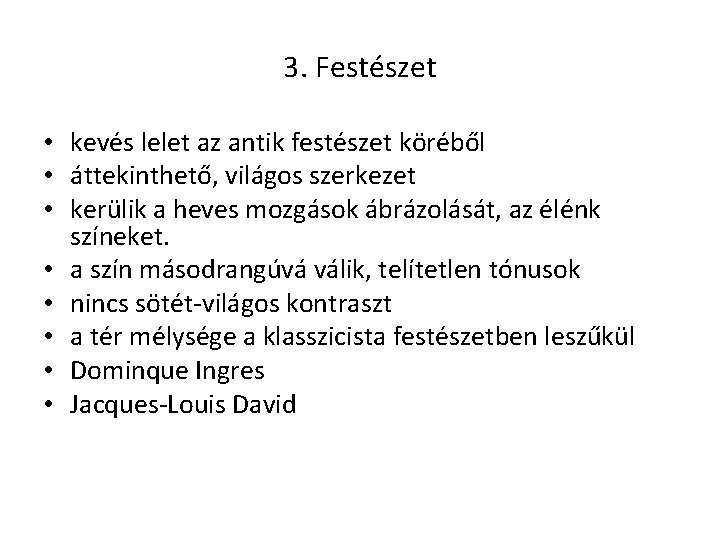 3. Festészet • kevés lelet az antik festészet köréből • áttekinthető, világos szerkezet •