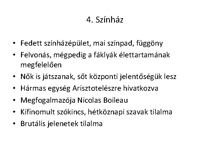 4. Színház • Fedett színházépület, mai színpad, függöny • Felvonás, mégpedig a fáklyák élettartamának