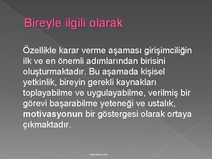 Bireyle ilgili olarak Özellikle karar verme aşaması girişimciliğin ilk ve en önemli adımlarından birisini