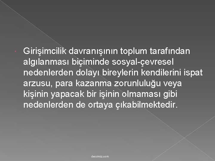  Girişimcilik davranışının toplum tarafından algılanması biçiminde sosyal-çevresel nedenlerden dolayı bireylerin kendilerini ispat arzusu,