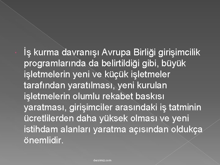  İş kurma davranışı Avrupa Birliği girişimcilik programlarında da belirtildiği gibi, büyük işletmelerin yeni