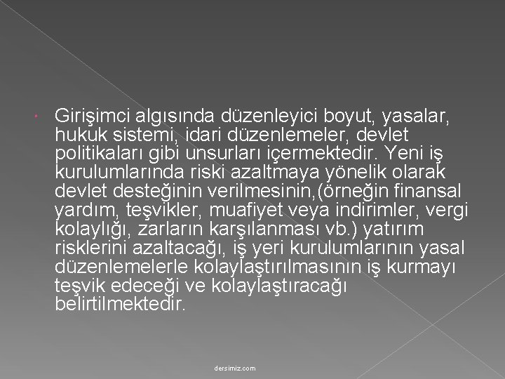  Girişimci algısında düzenleyici boyut, yasalar, hukuk sistemi, idari düzenlemeler, devlet politikaları gibi unsurları