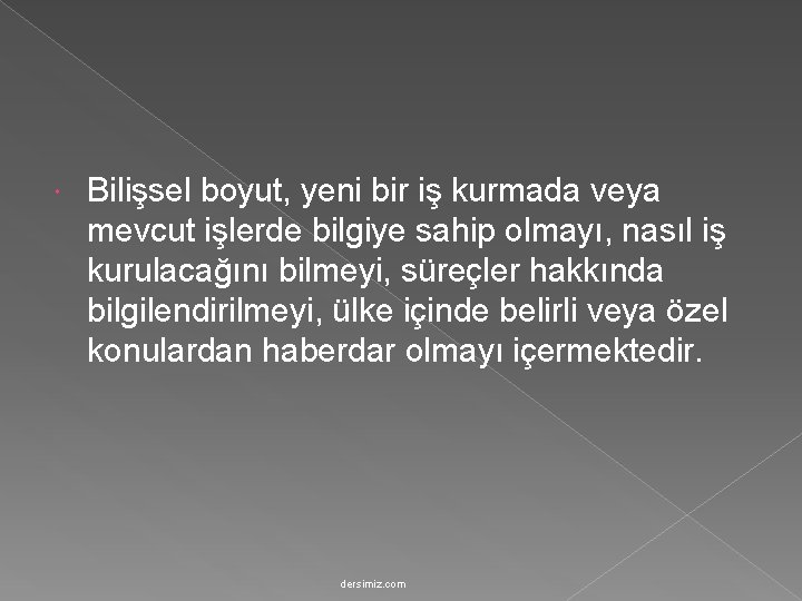  Bilişsel boyut, yeni bir iş kurmada veya mevcut işlerde bilgiye sahip olmayı, nasıl