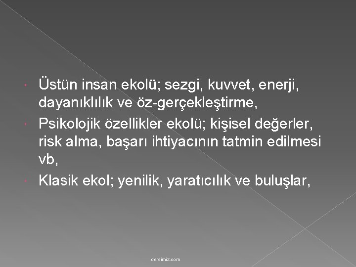 Üstün insan ekolü; sezgi, kuvvet, enerji, dayanıklılık ve öz-gerçekleştirme, Psikolojik özellikler ekolü; kişisel değerler,