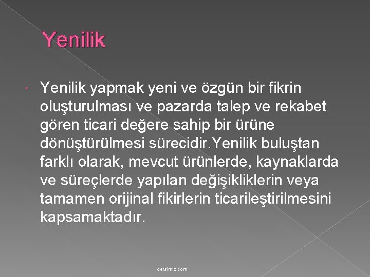 Yenilik yapmak yeni ve özgün bir fikrin oluşturulması ve pazarda talep ve rekabet gören