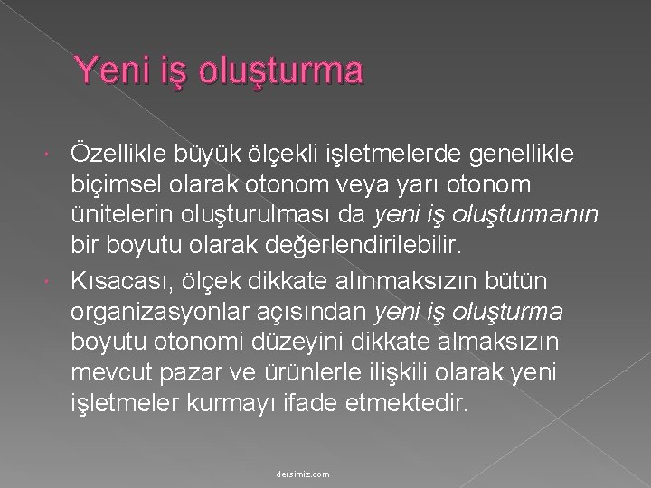 Yeni iş oluşturma Özellikle büyük ölçekli işletmelerde genellikle biçimsel olarak otonom veya yarı otonom