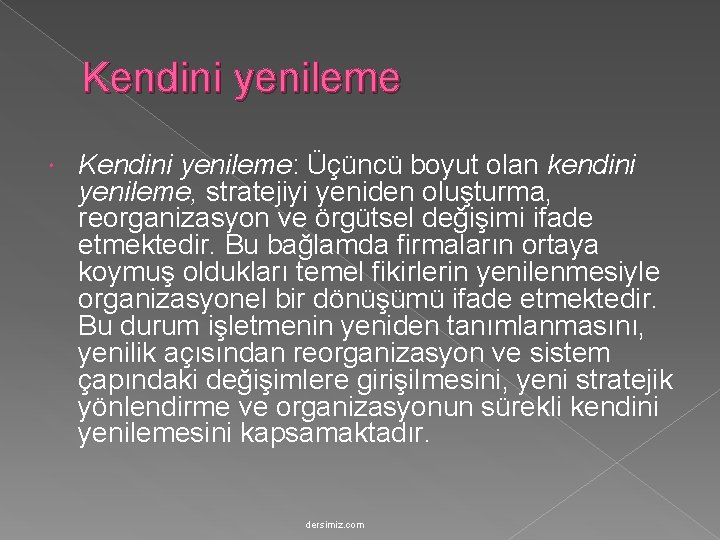 Kendini yenileme Kendini yenileme: Üçüncü boyut olan kendini yenileme, stratejiyi yeniden oluşturma, reorganizasyon ve