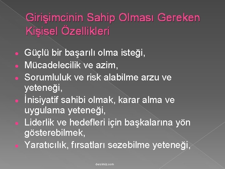 Girişimcinin Sahip Olması Gereken Kişisel Özellikleri · · · Güçlü bir başarılı olma isteği,