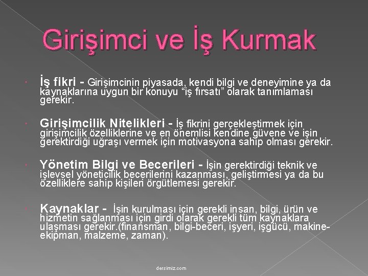 Girişimci ve İş Kurmak İş fikri - Girişimcinin piyasada, kendi bilgi ve deneyimine ya