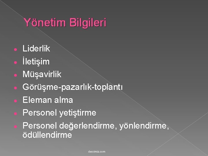 Yönetim Bilgileri · · · · Liderlik İletişim Müşavirlik Görüşme-pazarlık-toplantı Eleman alma Personel yetiştirme