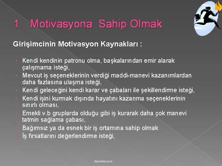 1. Motivasyona Sahip Olmak Girişimcinin Motivasyon Kaynakları : › Kendi kendinin patronu olma, başkalarından