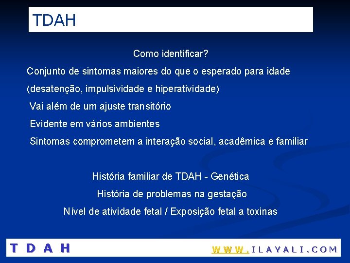 TDAH Como identificar? Conjunto de sintomas maiores do que o esperado para idade (desatenção,
