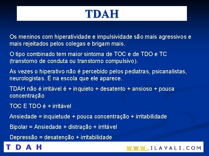 TDAH Os meninos com hiperatividade e impulsividade são mais agressivos e mais rejeitados pelos