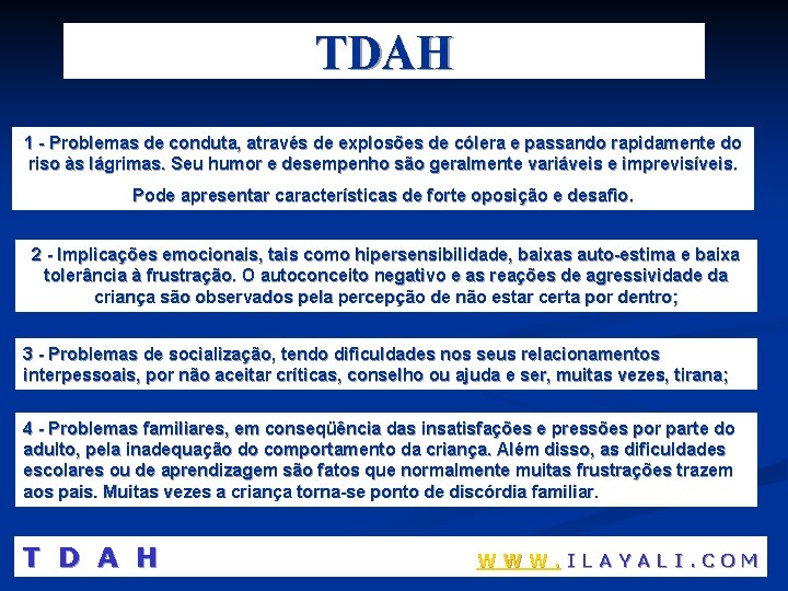 TDAH 1 - Problemas de conduta, através de explosões de cólera e passando rapidamente