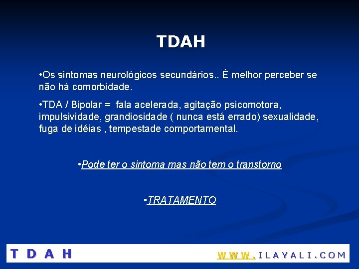 TDAH • Os sintomas neurológicos secundários. . É melhor perceber se não há comorbidade.