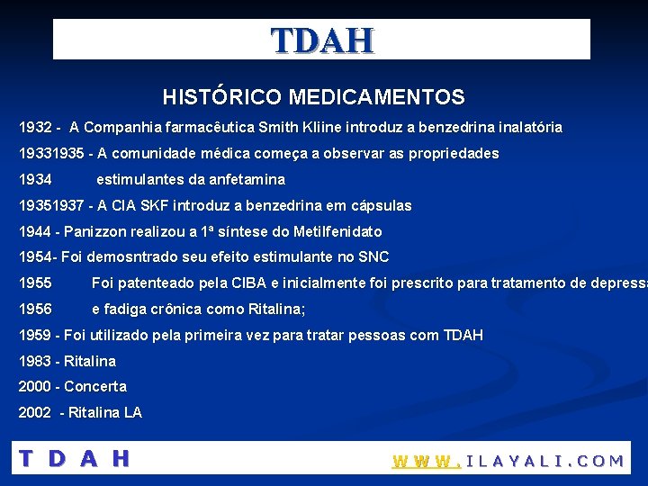 TDAH HISTÓRICO MEDICAMENTOS 1932 - A Companhia farmacêutica Smith Kliine introduz a benzedrina inalatória