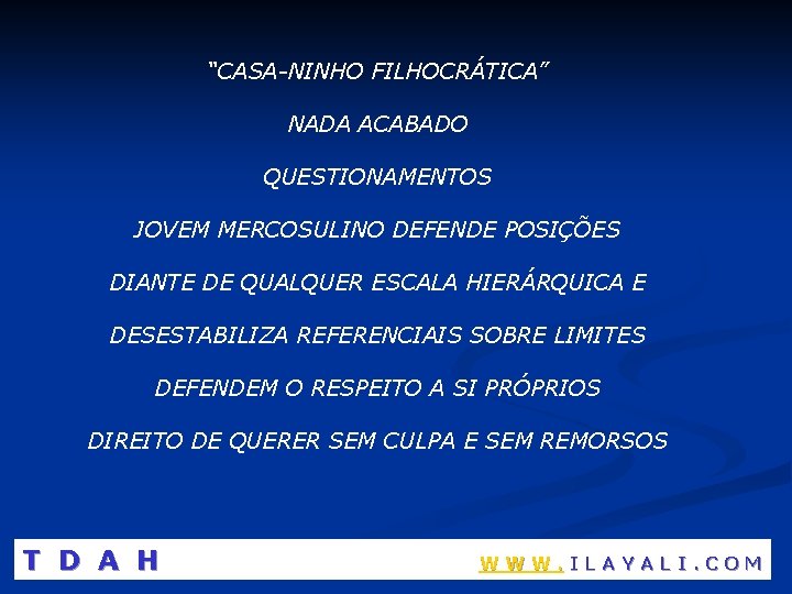 “CASA-NINHO FILHOCRÁTICA” NADA ACABADO QUESTIONAMENTOS JOVEM MERCOSULINO DEFENDE POSIÇÕES DIANTE DE QUALQUER ESCALA HIERÁRQUICA