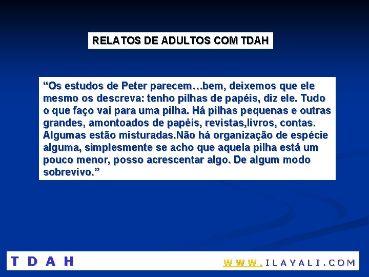 RELATOS DE ADULTOS COM TDAH “Os estudos de Peter parecem…bem, deixemos que ele mesmo