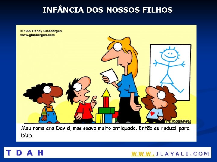 INF NCIA DOS NOSSOS FILHOS T D A H WWW. ILAYALI. COM 
