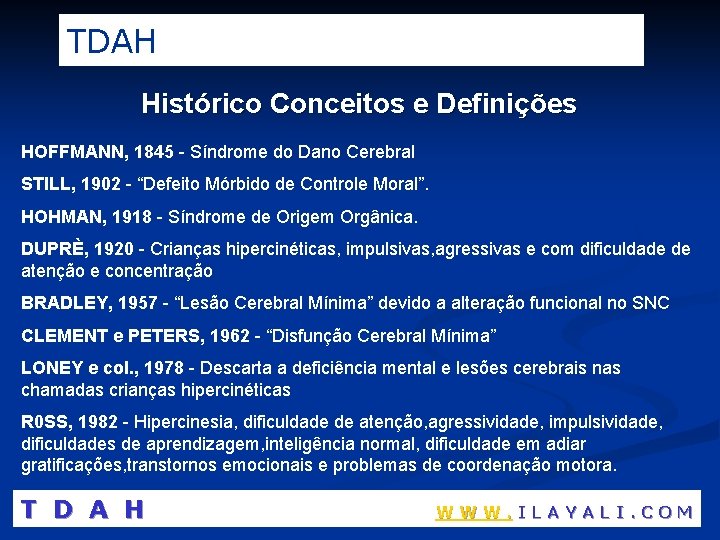 TDAH Histórico Conceitos e Definições HOFFMANN, 1845 - Síndrome do Dano Cerebral STILL, 1902