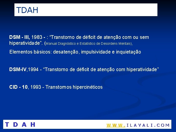 TDAH DSM - III, 1983 - : “Transtorno de déficit de atenção com ou