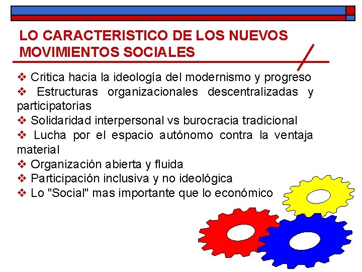 LO CARACTERISTICO DE LOS NUEVOS MOVIMIENTOS SOCIALES v Critica hacia la ideología del modernismo LO CARACTERISTICO DE LOS NUEVOS MOVIMIENTOS SOCIALES v Critica hacia la ideología del modernismo