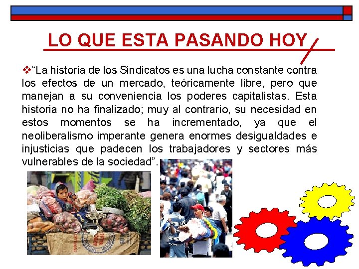LO QUE ESTA PASANDO HOY v“La historia de los Sindicatos es una lucha constante LO QUE ESTA PASANDO HOY v“La historia de los Sindicatos es una lucha constante