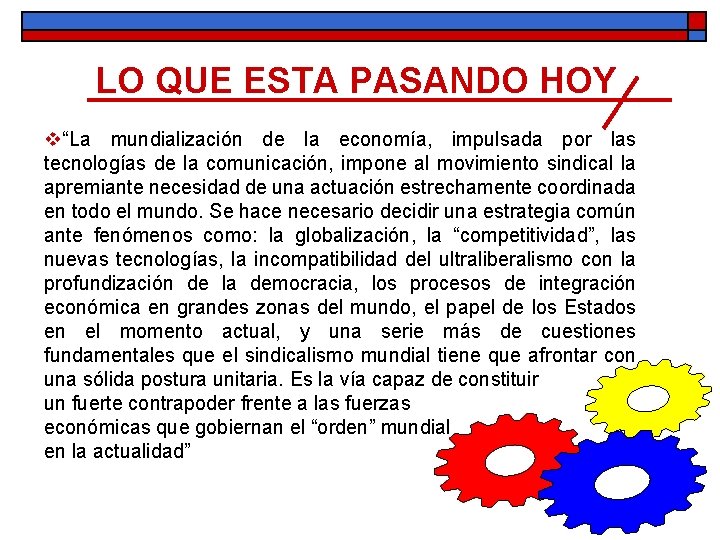 LO QUE ESTA PASANDO HOY v“La mundialización de la economía, impulsada por las tecnologías LO QUE ESTA PASANDO HOY v“La mundialización de la economía, impulsada por las tecnologías