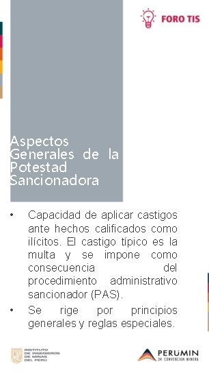 Aspectos Generales de la Potestad Sancionadora • • Capacidad de aplicar castigos ante hechos