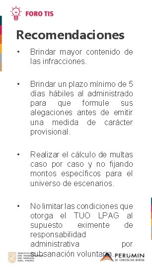 Recomendaciones • Brindar mayor contenido de las infracciones. • Brindar un plazo mínimo de