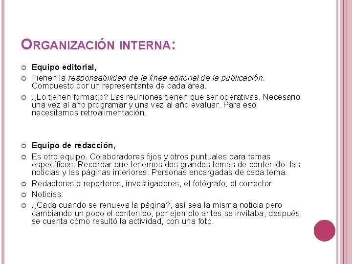 ORGANIZACIÓN INTERNA: Equipo editorial, Tienen la responsabilidad de la línea editorial de la publicación.